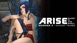 Ghost in the Shell Arise - Border 3: Ghost Tears