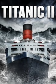 دانلود فیلم Titanic II 2010 (تایتانیک 2)