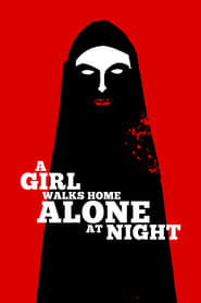دانلود فیلم A Girl Walks Home Alone at Night 2014 (دختری در شب تنها به خانه می‌رود)