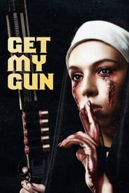 دانلود فیلم Get My Gun 2017
