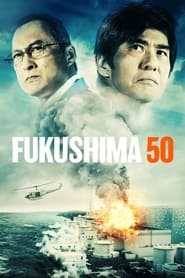 دانلود فیلم Fukushima 50 2020 (فاکوشیما ۵۰)