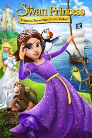 دانلود فیلم The Swan Princess: Princess Tomorrow, Pirate Today! 2016