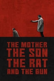 دانلود فیلم The Mother the Son The Rat and The Gun 2021 (مادر, پسر, موش و تفنگ)