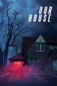 دانلود فیلم Our House 2018 (خانه ما)