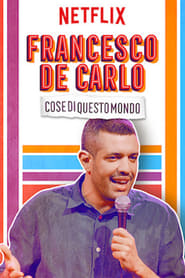 دانلود فیلم Francesco de Carlo: Cose di Questo Mondo 2019